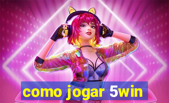 como jogar 5win